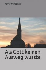 Als Gott keinen Ausweg wusste
