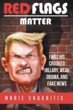 Red Flags Matter: I was His Crooked Hillary, Weak Obama and Fake News