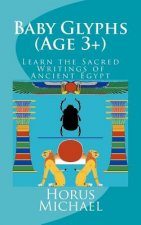 Baby Glyphs (Age 3+): Learn the Sacred Writings of Ancient Egypt
