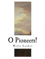 O Pioneers!: Willa Cather
