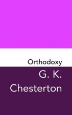 Orthodoxy: Original and Unabridged