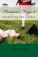 Freedom's Forge 2,: Gathering the Tinder