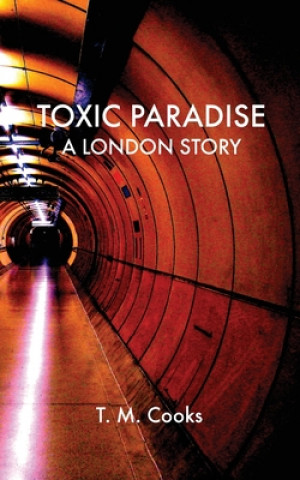 Toxic Paradise: A London Story