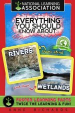 Everything You Should Know About: Rivers and Wetlands
