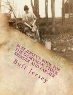 Buff Jersey's Book for the Dairyman, Stock Breeder and Farmer: Fifth Annual Edition for 1905