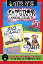 Everything You Should Know About: Cute Animals and My First Dog