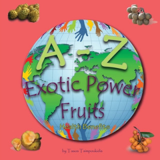 A - Z Exotic Power Fruits: Learning the ABC with the help of Exotic Power Fruits (exotic fruits alphabet) (A to Z early learning Book 6) (A-Z ser