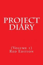 Project Diary: (Volume 1) Red Edition