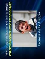 40 Recursos para la Educacion Emocional en el Hogar: Coleccion Conflictos Emocionales