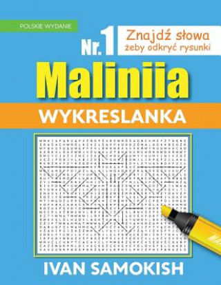 Maliniia Word Search Book Vol. I: Find Words to Reveal Pictures! [polish Edition]