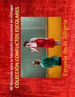 40 Recursos para la Educacion Emocional en el Hogar: Coleccion Conflictos Escolares