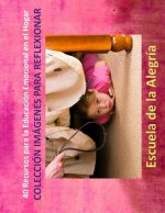 40 Recursos para la Educacion Emocional en el Hogar: Coleccion Imagenes para Reflexionar