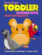 Toddler Coloring Book: Animal Coloring Book - Activity Book for Kids Ages 3-5, Boys & Girls