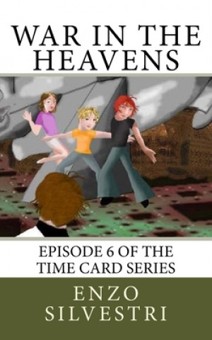 War in the Heavens: Episode 6 of the Time Card Series