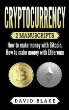 Cryptocurrency: 2 Manuscripts - How to Make Money with Bitcoin - How to Make Money with Ethereum