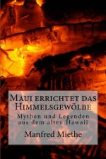 Maui errichtet das Himmelsgewoelbe