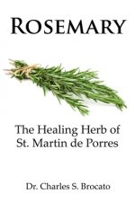 Rosemary: The Healing Herb of St. Martin de Porres