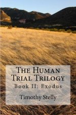 The Human Trial Trilogy: Book II: Exodus