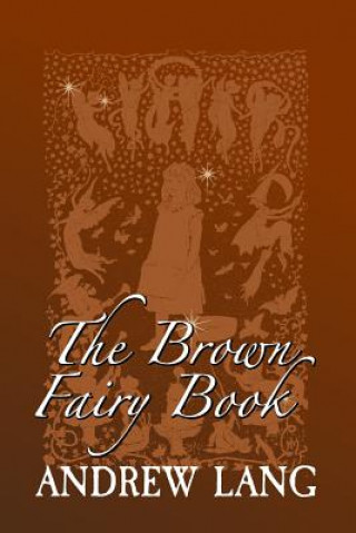 The Brown Fairy Book: Original and Unabridged