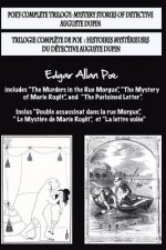 Bilingual Edition: Poe's complete trilogy / Trilogie compl?te de Poe: French & English Edition: Mystery stories of detective A. Dupin / H