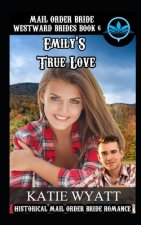 Mail Order Bride Emily's True Love: Historical Mail order Bride Romance