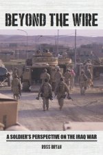 Beyond the Wire: A Soldier's Perspective on the Iraq War