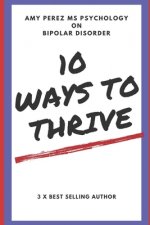 10 Ways to Thrive: With Bipolar Disorder