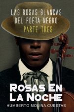 Rosas En La Noche: Libro Tres