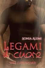 Legami il cuore: serie Cuori bastardi