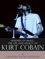 Legends of Music: The Life and Legacy of Kurt Cobain