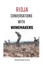 Rioja: Conversations With Winemakers
