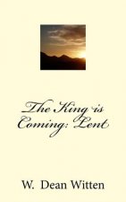 The King is Coming: Lent