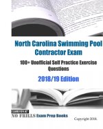 North Carolina Swimming Pool Contractor Exam 100+ Unofficial Self Practice Exercise Questions 2018/19 Edition