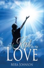 Kept: By His Love