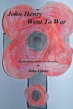 John Henry went to war: My Grandfather and the First World War