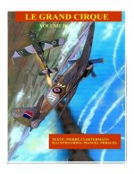 Le Grand Cirque Vol.3: Histoire d'un pilote de chasse français dans la R.A.F pendant la IIe Guerre Mondiale