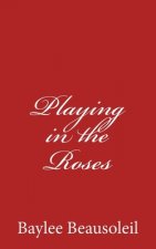 Playing in the Roses