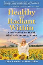 Healthy and Radiant Within: A Prescription for Health Filled with Inspiring Stories
