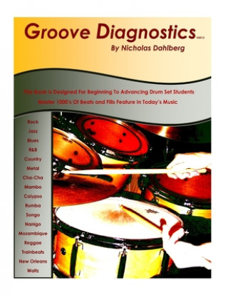 Groove Diagnostics: Master 1000's of Drum Set Beats and Fills in Different Musical Styles!