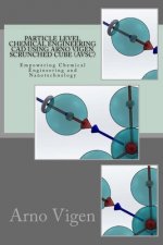 Particle Level Chemical Engineering CAD Using Arno Vigen Scrunched Cube (AVSC): Empowering Chemical Engineering and Nanotechnology