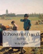 O Pioneers! (1913). By: Willa Cather (Novel): Willa Sibert Cather ( December 7, 1873 - April 24, 1947) was an American writer who achieved rec