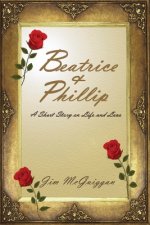 Beatrice and Phillip: A Short Story On Life and Love