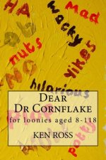 Dear Dr Cornflake: for loonies aged 8-118
