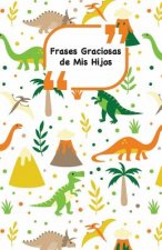 Frases Graciosas de mis hijos: Portada con Dinosaurios - Apunta las frases graciosas de tus ni?os