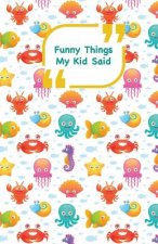 Funny Things My Kid Said: Sea animals cover - Write down the funny quotes of your children