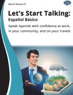 Let's Start Talking - Espa?ol Básico: Una guía básica para hablar espa?ol