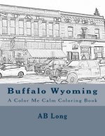 Buffalo Wyoming: A Color Me Calm Coloring Book