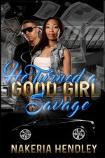 He turned a good girl savage