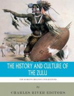 The World's Greatest Civilizations: The History and Culture of the Zulu