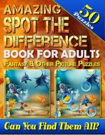 Amazing Spot the Difference Book for Adults: Fantasy & Other Picture Puzzles (50 Puzzles): What's Different Activity Book. Can You Spot All the Differ